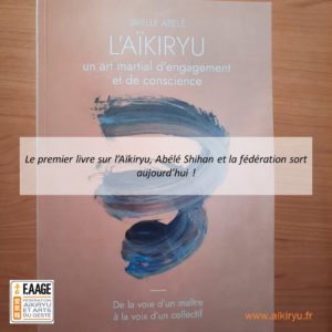 Lire la suite à propos de l’article Le premier livre sur Abelé Shihan, l’Aïkiryu et la fédération existe !